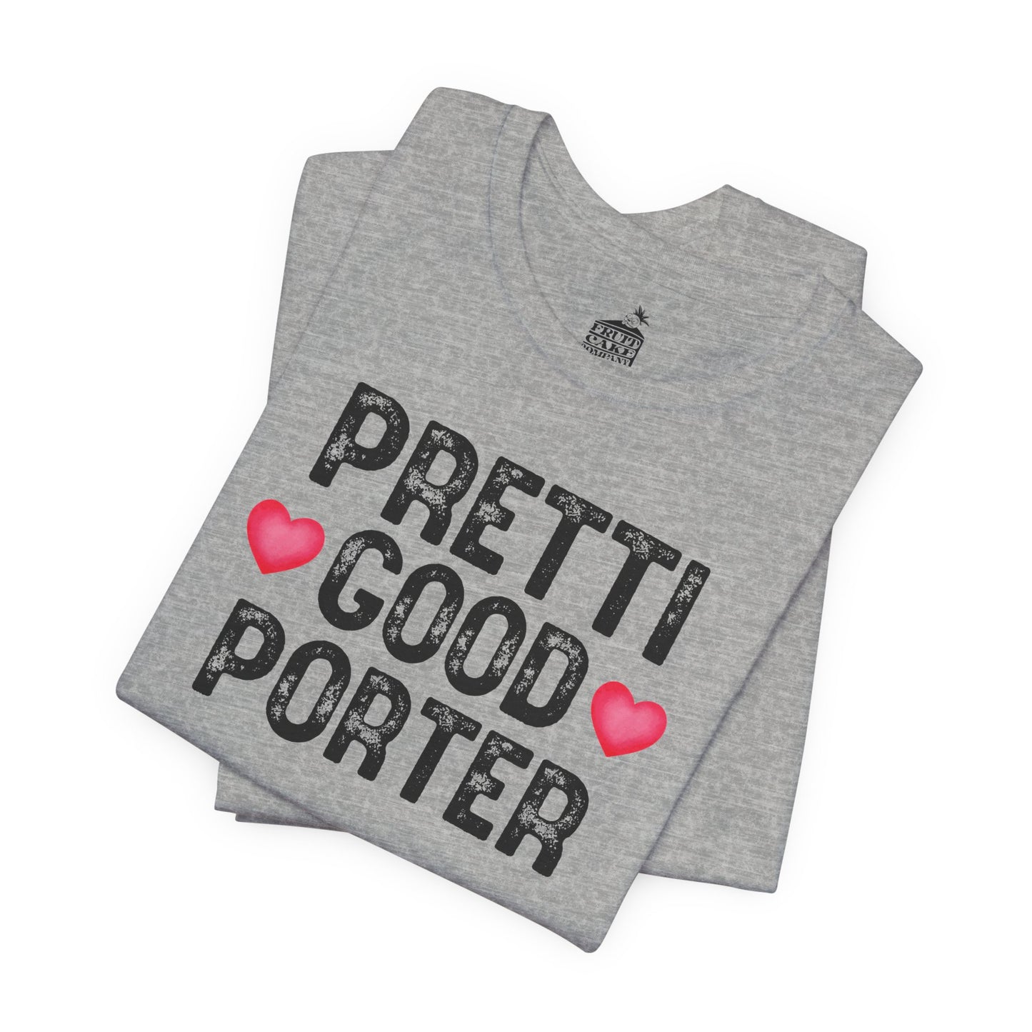Pretti Good PorterT-Shirt | Rememberance Shirt