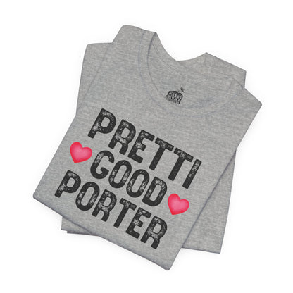 Pretti Good PorterT-Shirt | Rememberance Shirt