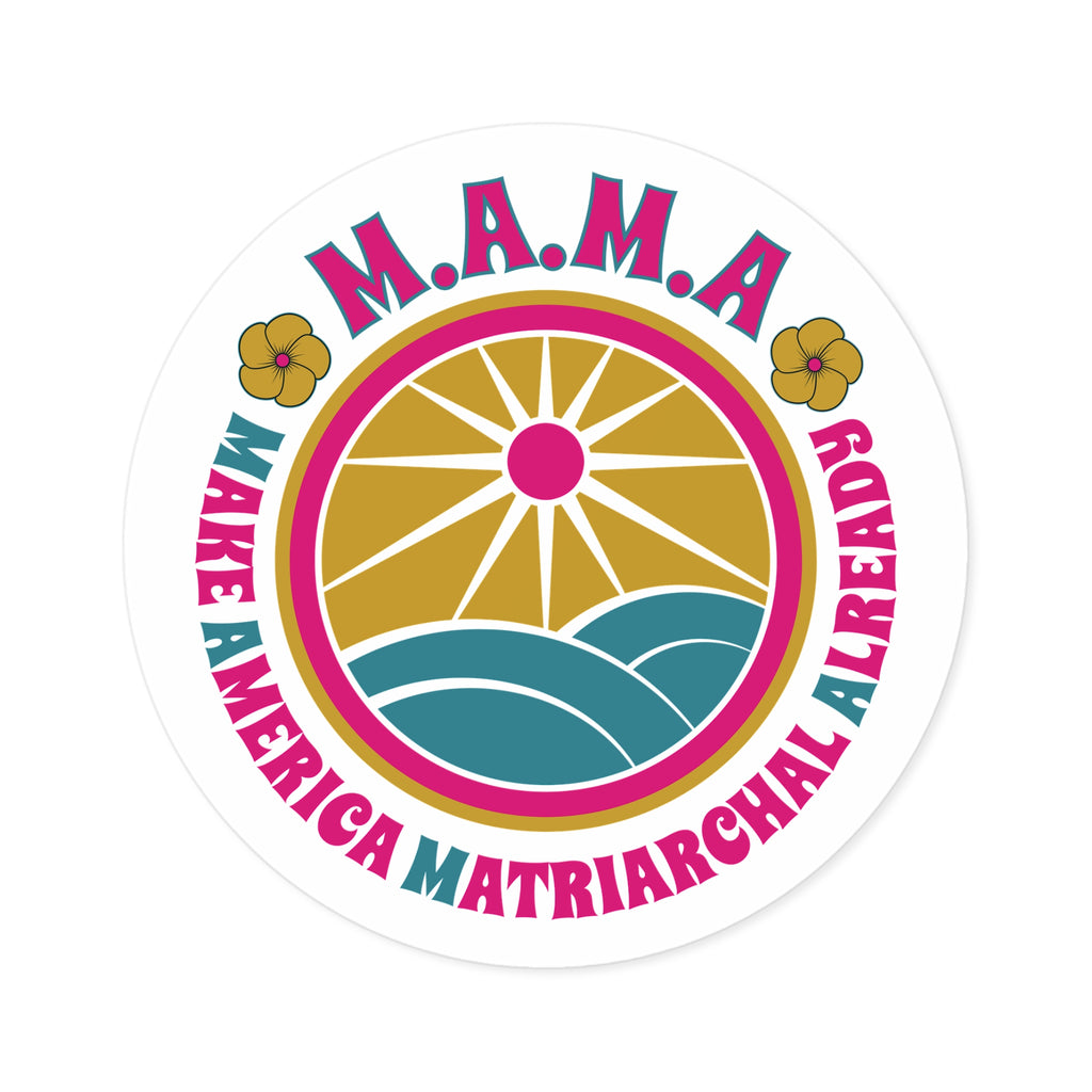 M.A.M.A. Round Sticker — "Make America Matriarchal Already" Retro Sunset Sticker (Indoor/Outdoor)