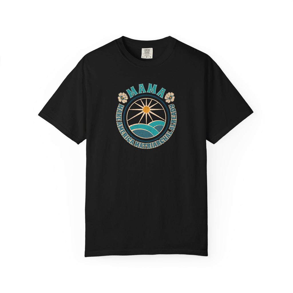 M.A.M.A Oceanic Summer Matriarchal T-Shirt — Make America Matriarchal Already Feminist Tee