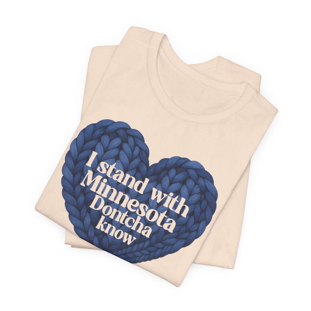 I Stand With Minnesota Dontcha Know T-Shirt | Knit Heart Graphic Tee