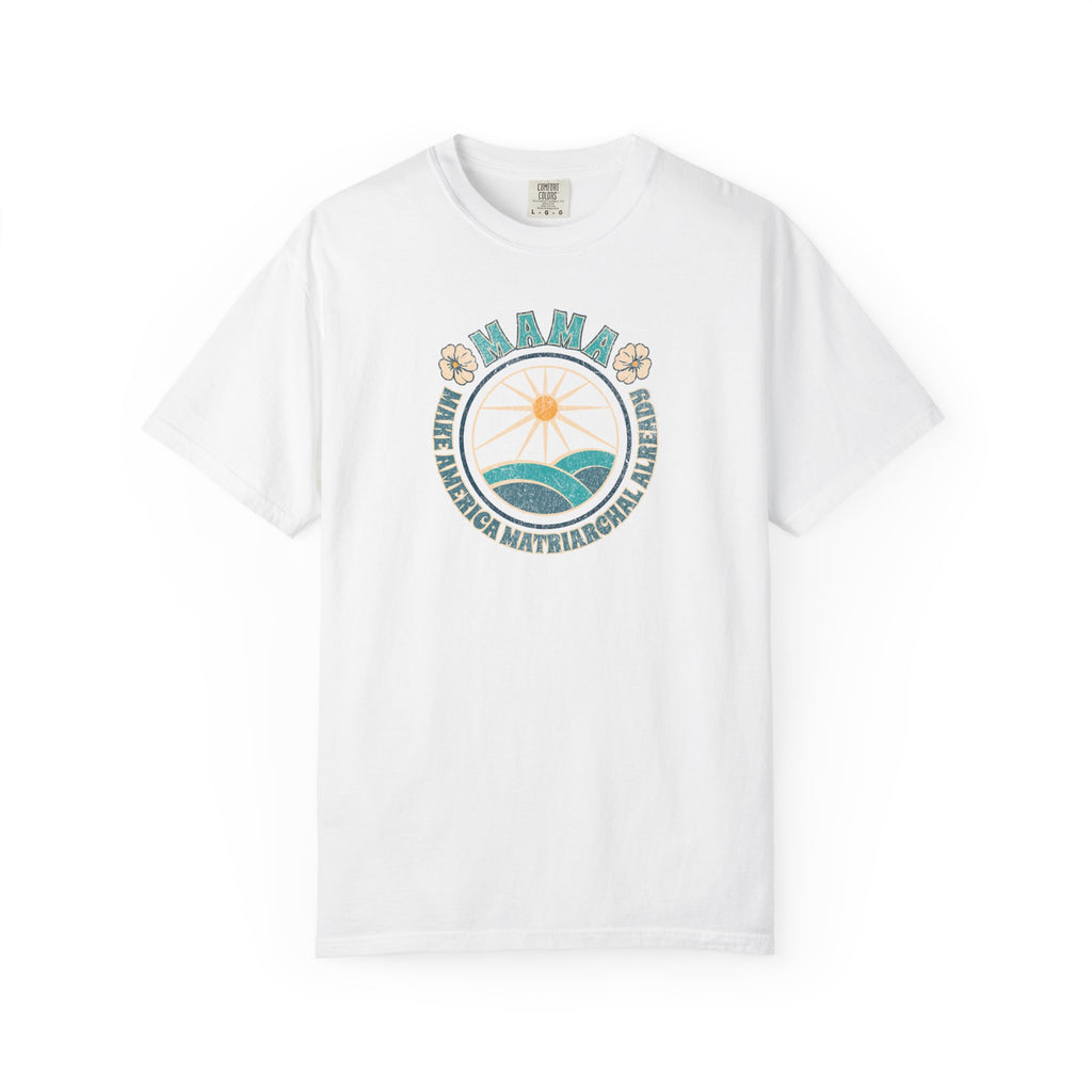 M.A.M.A Oceanic Summer Matriarchal T-Shirt — Make America Matriarchal Already Feminist Tee