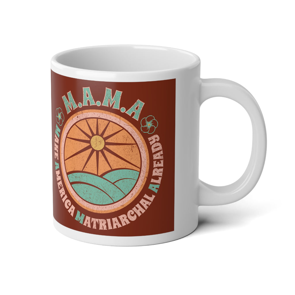 Earth M.A.M.A "Make America Matriarchal Already" Jumbo 20 oz mug | Feminist Woman Power Gift