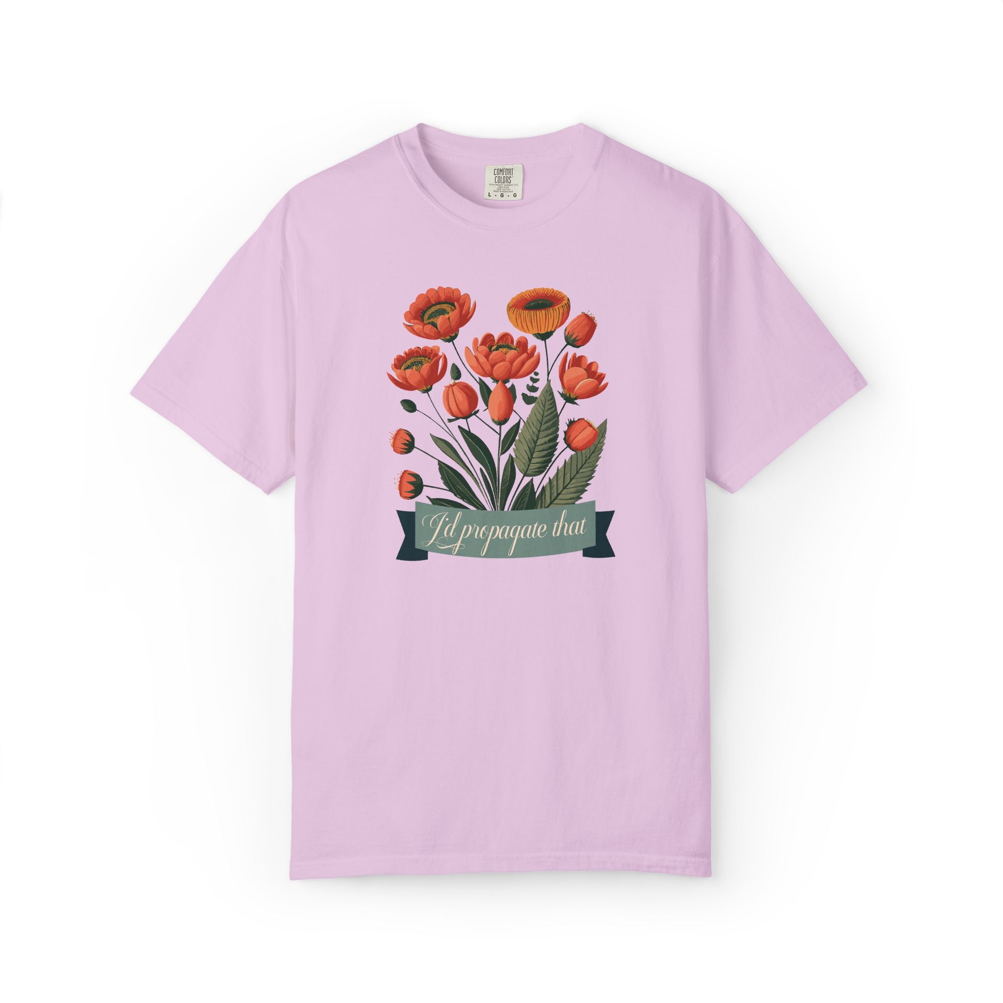 I'd Propagate That Garden Humor Tshirt