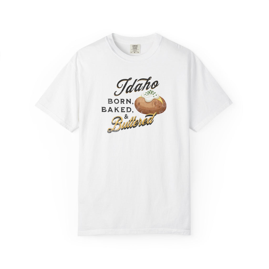 Idaho Born Baked & Buttered T-Shirt